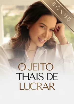 Bônus: o jeito Thais de lucrar