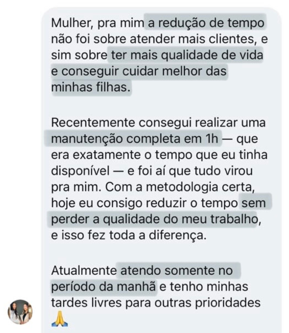 Print de depoimento: aluna conta que reduziu o tempo, faz a manutenção em 1 hora, ganhou qualidade de vida e consegue cuidar melhor das filhas.